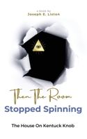 Then The Room Stopped Spinning: The House on Kentuck Knob 1958892637 Book Cover