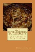 Vous Reprendrez Bien Du Cassoulet ?: Ivy Et Boris En Pays Cathare 1519484925 Book Cover