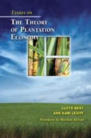 Essays on the Theory of Plantation Economy: A hsitorical and Institutional Approach to Caribbean Economic Development 9766402116 Book Cover