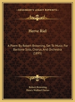 Herve Riel: A Poem By Robert Browning, Set To Music For Baritone Solo, Chorus, And Orchestra (1895) 1148086145 Book Cover