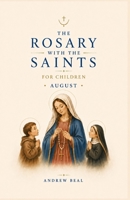 The Rosary with the Saints for Children: August B0H44NTGQ9 Book Cover