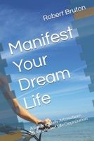 Manifest Your Dream Life: A Guide to Daily Affirmations, Gratitude, and Life Organization B0DVSW6FR6 Book Cover
