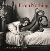 Annika Nordenskiöld: From Nothing 9171266194 Book Cover