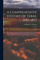 A Comprehensive History of Texas, 1685-1897: 2, pt.2 1016431643 Book Cover
