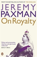 On Royalty: A Very Polite Inquiry into Some Strangely Related Families 1586484915 Book Cover