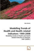 Modelling Trends of Health and Health related indicators: 1995-2008 3639219163 Book Cover