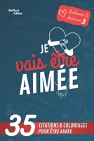 Je vais être aimée: Créer des Connexions Authentiques : Clés pour l'Amour de Soi, la Vulnérabilité et des Relations Épanouissantes (Réflexion et bonheur: Série "Je vais...") (French Edition) B0CTYJZS25 Book Cover