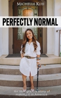 Perfectly Normal: An Immigrants Story of Making it In America 0578563800 Book Cover