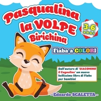 Pasqualina la Volpe Birichina - Fiaba a colori per bambini: Le avventure della Volpe Pasqualina - Favola per bambini da 3 a 6 anni - Libro illustrato a colori di racconti per bambini 1803005823 Book Cover