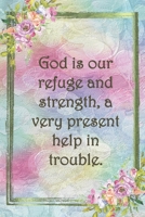 God is our refuge and strength, a very present help in trouble.: Dot Grid Paper 1087355141 Book Cover