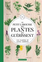Le Petit Larousse des plantes qui guérissent 2036044786 Book Cover