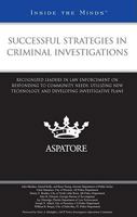 Successful Strategies in Criminal Investigations: Recognized Leaders in Law Enforcement on Responding to Community Needs, Utilizing New Technology, and ... Investigative Plans (Inside the Minds) 0314911790 Book Cover