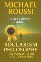 Soularism Philosophy: Golden Nuggets Edition: The Portal to Soul’s Traverse B0G5F2QL5N Book Cover