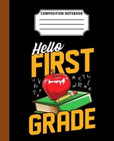 Composition Notebook Hello First Grade: Back To School First Day Cool Great Gift Journal Notebook For Students And Teacher Wide Ruled 110 Pages 7.5" x 9.25" Dimension 1693920565 Book Cover