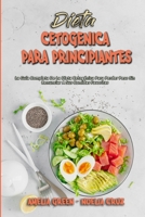 Dieta Cetogénica Para Principiantes: La Guía Completa De La Dieta Cetogénica Para Perder Peso Sin Renunciar A Sus Comidas Favoritas (Ketogenic Diet For Beginners) (Spanish Version) 1802976493 Book Cover