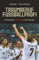 Traumberuf Fussballprofi: Der Harte Weg Vom Bolzplatz in Die Bundesliga 3527507582 Book Cover