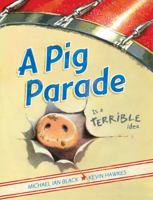 A Pig Parade Is a Terrible Idea 1416979220 Book Cover