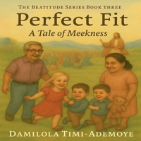 Perfect Fit A Tale of Meekness: The Beatitude series Book Three B0FJFBDZK7 Book Cover