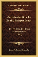 An Introduction To Equity Jurisprudence: On The Basis Of Story's Commentaries 1436774616 Book Cover