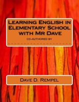 Learning English in Elementary School with MR Dave 1518639836 Book Cover