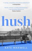 Hush: The heartbreaking and life-affirming debut novel which tells the truth about motherhood 0349015090 Book Cover