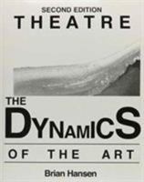 Theatre: The Dynamics of the Art 0139130470 Book Cover