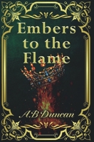 Embers to the Flame (Legacy of Blood and Moonlight) 1068993634 Book Cover