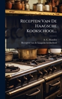 Recepten Van De Haagsche Kookschool... (Dutch Edition) 1024877485 Book Cover
