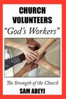 Church Volunteers, God's Workers: God's Volunteers: The Strength of the Church 1434331520 Book Cover