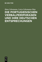 Die Portugiesischen Verbalperiphrasen Und Ihre Deutschen Entsprechungen: Lehr- Und Ubungsbuch Mit Ausfuhrlichen Portugiesischen Beispielen Und Ihren D 3484502045 Book Cover