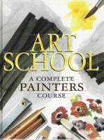 Art School: A Complete Painter's Course