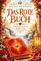 Die Reise ins rote Buch: Ein Märchen der neuen goldenen Zeit von Sylwia Hermann (German Edition) B0HFRTJRTT Book Cover