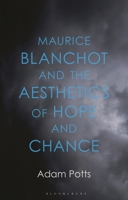 Blanchot and the Aesthetics of Hope and Chance 1350424722 Book Cover