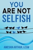 You Are Not Selfish 1733231013 Book Cover