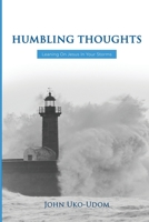 HUMBLING THOUGHTS. Leaning on Jesus in your storms B08JJLZJ6Z Book Cover
