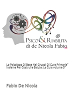 Lo Psicologo Di Base Nei Gruppi Di Cura Primarie” Insieme Per Costruire Salute: La Cura volume 3° (Psico&Riabilita) null Book Cover