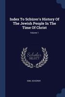 Index To Schürer's History Of The Jewish People In The Time Of Christ; Volume 1 1021820466 Book Cover