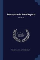 Pennsylvania State Reports; Volume 66 1377218937 Book Cover