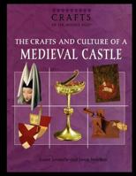 The Crafts and Culture of a Medieval Castle 1435837711 Book Cover
