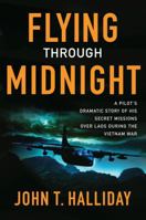 Flying Through Midnight: A Pilot's Dramatic Story of His Secret Missions Over Laos During the Vietnam War 0743274881 Book Cover