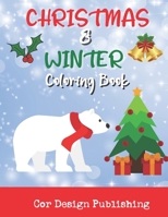Christmas And Winter Coloring Book: Fun And Easy Christmas Coloring Pages For Kids To Color B09L51V24X Book Cover