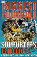 The Biggest Football Supporters' Book Ever! 1842221094 Book Cover