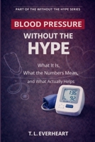 High Blood Pressure Without the Hype B0GR8MKBZP Book Cover