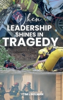 When Leadership Shines in Tragedy B0GKBNSWJ7 Book Cover