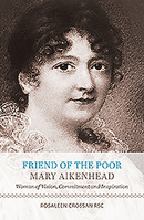 Mary Aikenhead: Friend of the Poor Woman of Vision, Commitment and Inspiration 1782182802 Book Cover