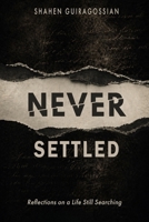 Never Settled: Reflections on a Life Still Searching B0H72WXQF2 Book Cover