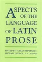 Aspects of the Language of Latin Prose (Proceedings of the British Academy) 0197263321 Book Cover