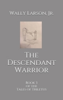 The Descendant Warrior: Book 3 of the Tales of Triletus B08C8R9T2W Book Cover