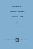 Burakumin: A Japanese Minority and Education 9401182248 Book Cover