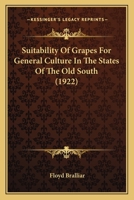Suitability Of Grapes For General Culture In The States Of The Old South (1922) 0548579024 Book Cover